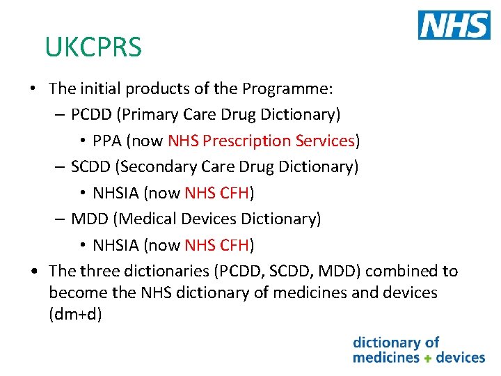 UKCPRS • The initial products of the Programme: – PCDD (Primary Care Drug Dictionary)