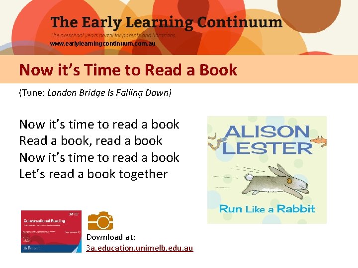 www. earlylearningcontinuum. com. au Now it’s Time to Read a Book (Tune: London Bridge