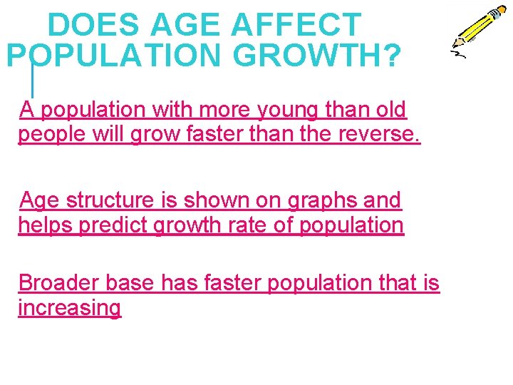 DOES AGE AFFECT POPULATION GROWTH? A population with more young than old people will