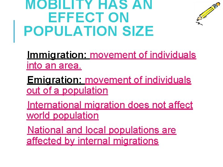 MOBILITY HAS AN EFFECT ON POPULATION SIZE Immigration: movement of individuals into an area.