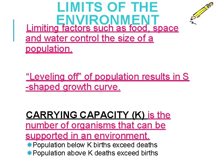 LIMITS OF THE ENVIRONMENT Limiting factors such as food, space and water control the