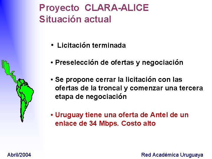 Proyecto CLARA-ALICE Situación actual • Licitación terminada • Preselección de ofertas y negociación •