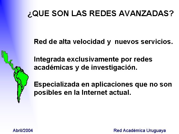 ¿QUE SON LAS REDES AVANZADAS? Red de alta velocidad y nuevos servicios. Integrada exclusivamente