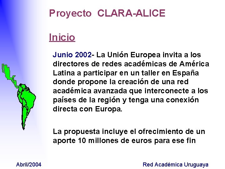 Proyecto CLARA-ALICE Inicio Junio 2002 - La Unión Europea invita a los directores de