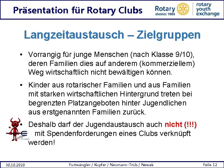 Präsentation für Rotary Clubs Langzeitausch – Zielgruppen • Vorrangig für junge Menschen (nach Klasse