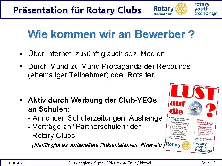 Präsentation für Rotary Clubs Wie kommen wir an Bewerber ? • Über Internet, zukünftig