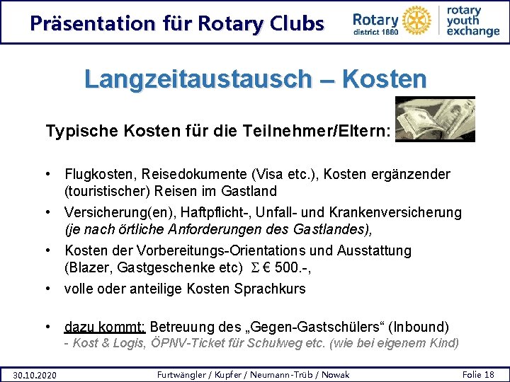 Präsentation für Rotary Clubs Langzeitausch – Kosten Typische Kosten für die Teilnehmer/Eltern: • Flugkosten,