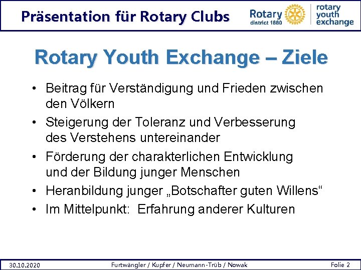 Präsentation für Rotary Clubs Rotary Youth Exchange – Ziele • Beitrag für Verständigung und