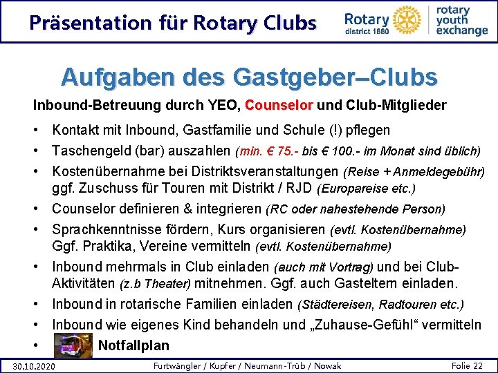 Präsentation für Rotary Clubs Aufgaben des Gastgeber–Clubs Inbound-Betreuung durch YEO, Counselor und Club-Mitglieder •