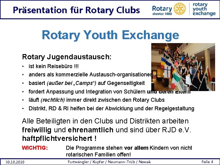 Präsentation für Rotary Clubs Rotary Youth Exchange Rotary Jugendaustausch: • • • ist kein