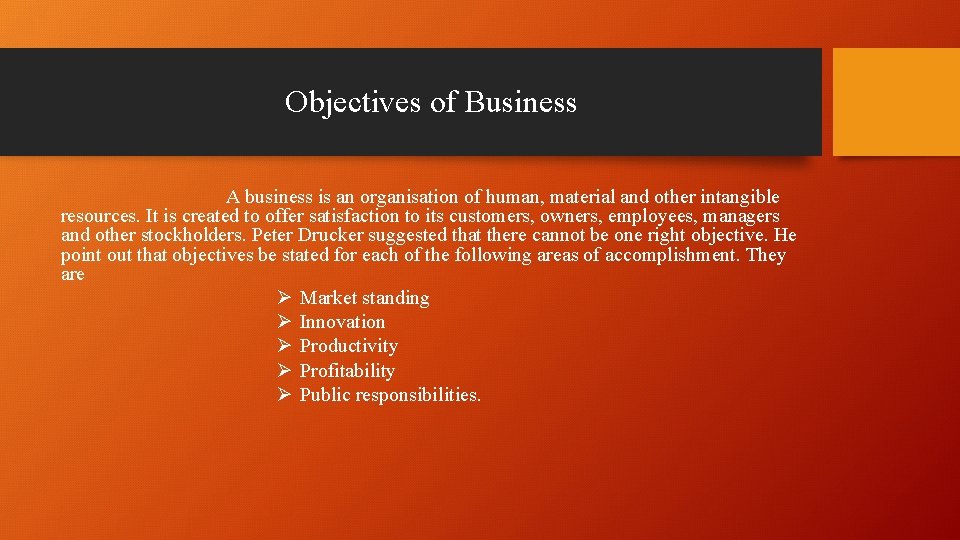 Objectives of Business A business is an organisation of human, material and other intangible