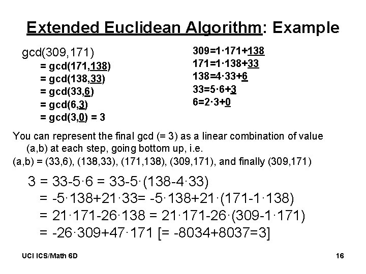 Extended Euclidean Algorithm: Example gcd(309, 171) = gcd(171, 138) = gcd(138, 33) = gcd(33,