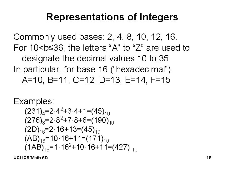 Representations of Integers Commonly used bases: 2, 4, 8, 10, 12, 16. For 10<b≤