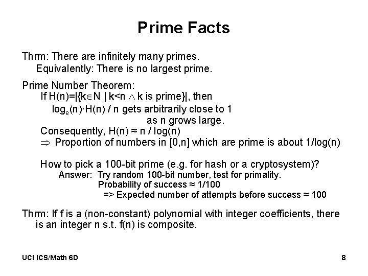 Prime Facts Thrm: There are infinitely many primes. Equivalently: There is no largest prime.