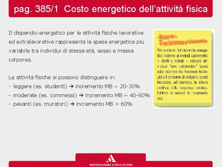 pag. 385/1 Costo energetico dell’attività fisica Il dispendio energetico per le attività fisiche lavorative