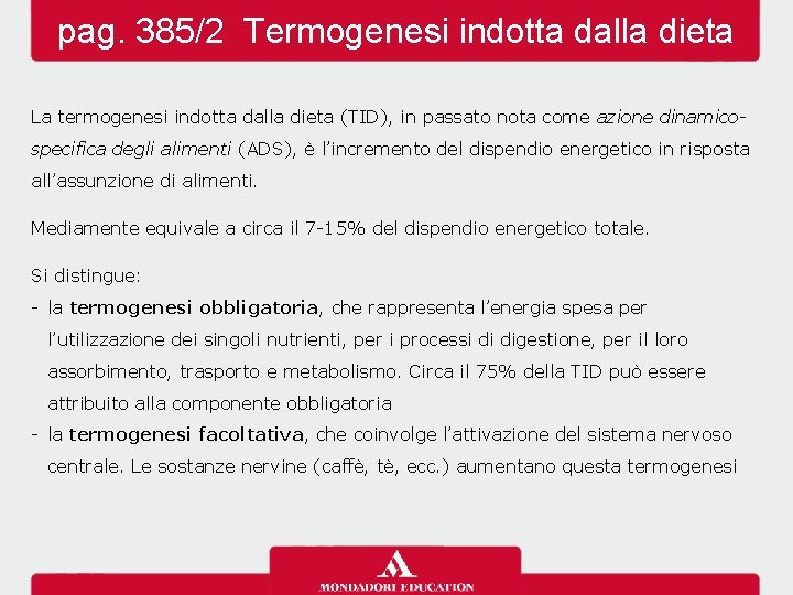pag. 385/2 Termogenesi indotta dalla dieta La termogenesi indotta dalla dieta (TID), in passato