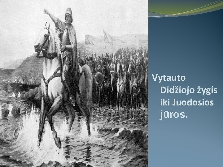 Vytauto Didžiojo žygis iki Juodosios jūros. Friday, October 30, 2020 