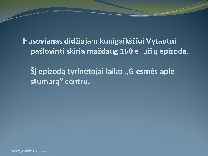 Husovianas didžiajam kunigaikščiui Vytautui pašlovinti skiria maždaug 160 eilučių epizodą. Šį epizodą tyrinėtojai laiko