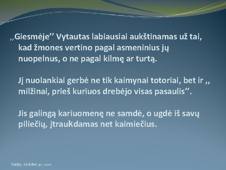 , , Giesmėje’’ Vytautas labiausiai aukštinamas už tai, kad žmones vertino pagal asmeninius jų