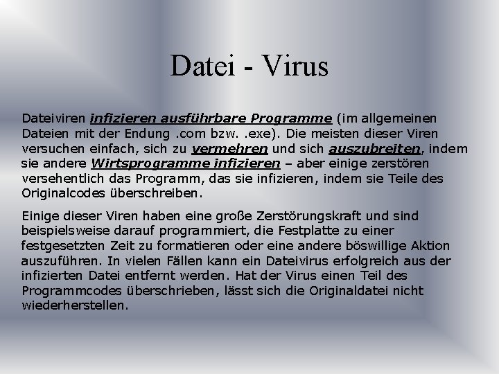 Datei - Virus Dateiviren infizieren ausführbare Programme (im allgemeinen Dateien mit der Endung. com