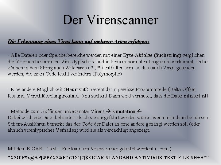 Der Virenscanner Die Erkennung eines Virus kann auf mehrere Arten erfolgen: - Alle Dateien