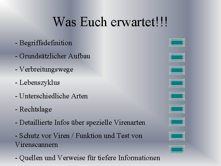 Was Euch erwartet!!! - Begriffsdefinition - Grundsätzlicher Aufbau - Verbreitungswege - Lebenszyklus - Unterschiedliche