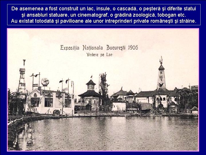De asemenea a fost construit un lac, insule, o cascadă, o peşteră şi diferite