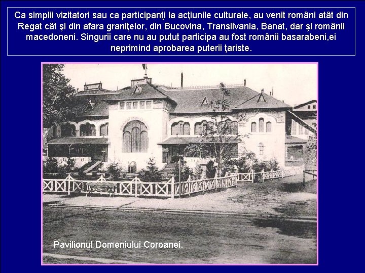 Ca simplii vizitatori sau ca participanţi la acţiunile culturale, au venit români atât din