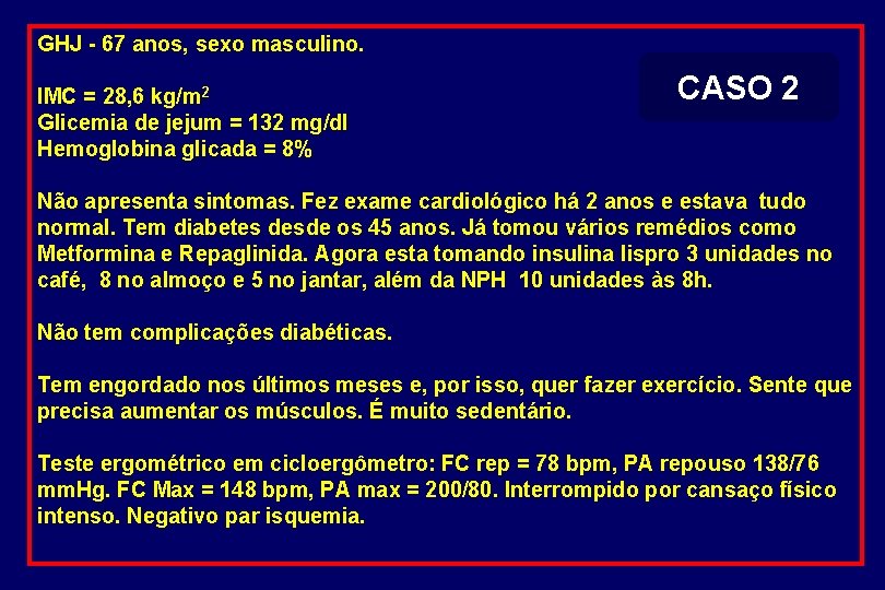 GHJ - 67 anos, sexo masculino. CASO 2 IMC = 28, 6 kg/m 2