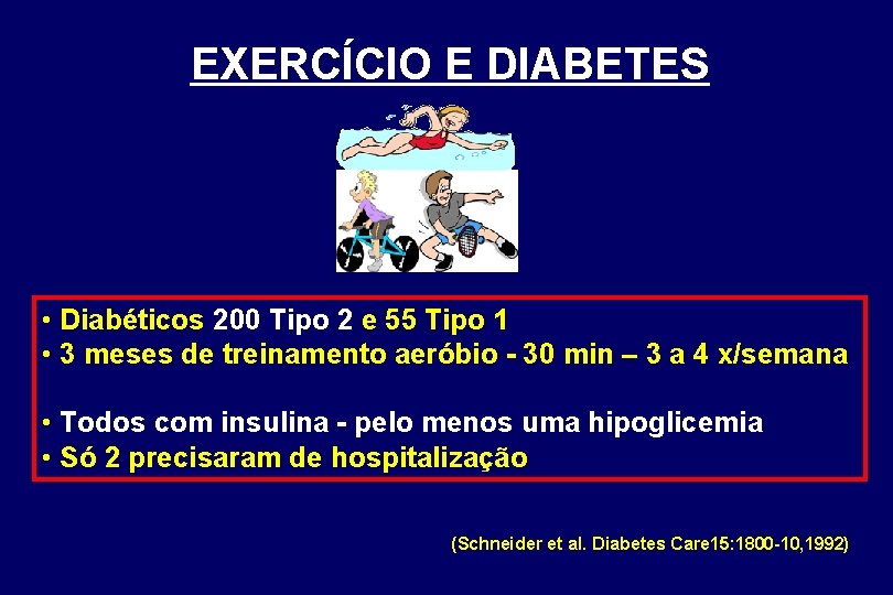 EXERCÍCIO E DIABETES • Diabéticos 200 Tipo 2 e 55 Tipo 1 • 3