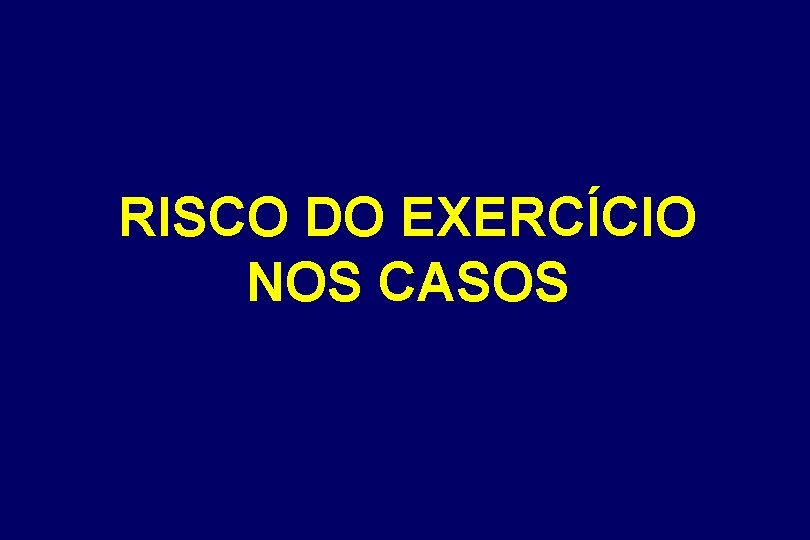 RISCO DO EXERCÍCIO NOS CASOS 