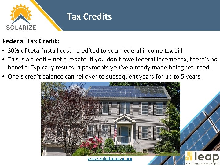Tax Credits Federal Tax Credit: • 30% of total install cost - credited to