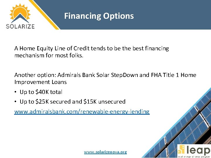 Financing Options A Home Equity Line of Credit tends to be the best financing