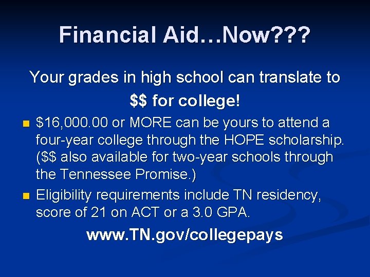 Financial Aid…Now? ? ? Your grades in high school can translate to $$ for