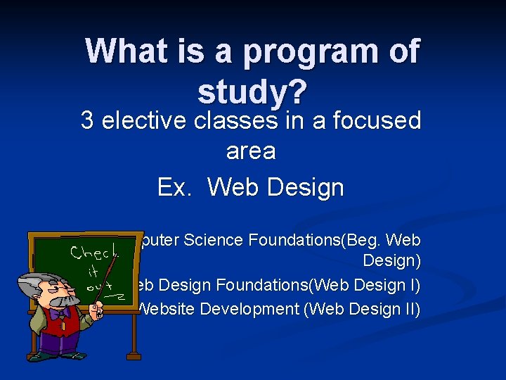 What is a program of study? 3 elective classes in a focused area Ex.