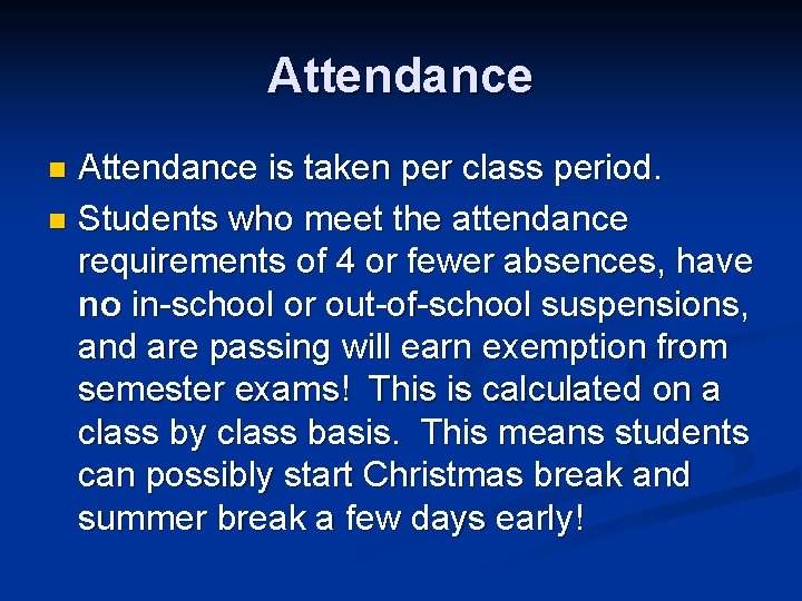 Attendance is taken per class period. n Students who meet the attendance requirements of