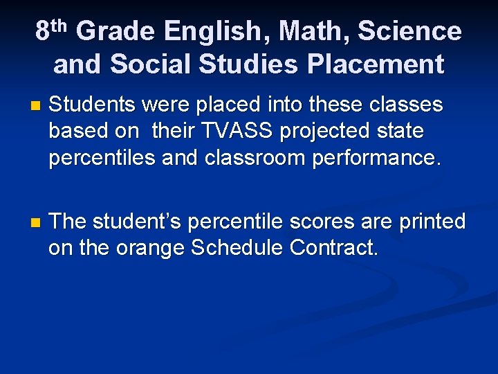 8 th Grade English, Math, Science and Social Studies Placement n Students were placed