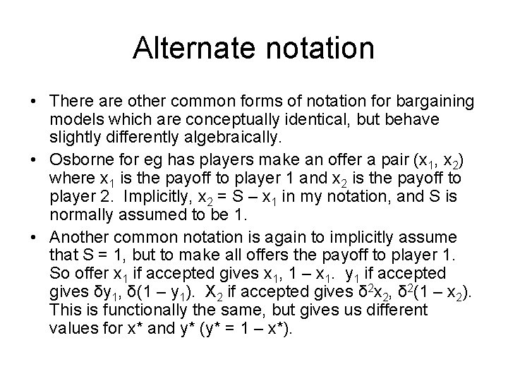 Alternate notation • There are other common forms of notation for bargaining models which