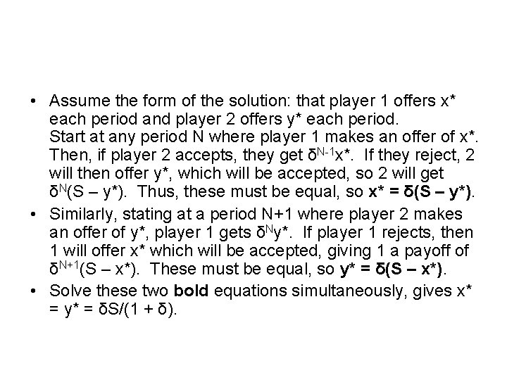  • Assume the form of the solution: that player 1 offers x* each