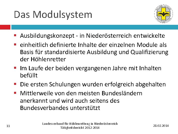 Das Modulsystem § Ausbildungskonzept - in Niederösterreich entwickelte § einheitlich definierte Inhalte der einzelnen