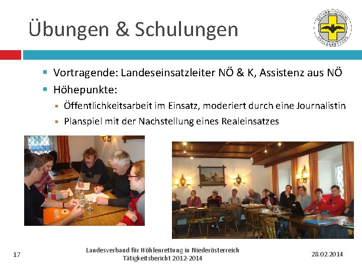 Übungen & Schulungen § Vortragende: Landeseinsatzleiter NÖ & K, Assistenz aus NÖ § Höhepunkte: