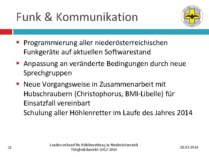 Funk & Kommunikation § Programmierung aller niederösterreichischen Funkgeräte auf aktuellen Softwarestand § Anpassung an