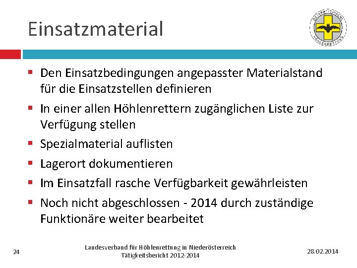 Einsatzmaterial § Den Einsatzbedingungen angepasster Materialstand für die Einsatzstellen definieren § In einer allen