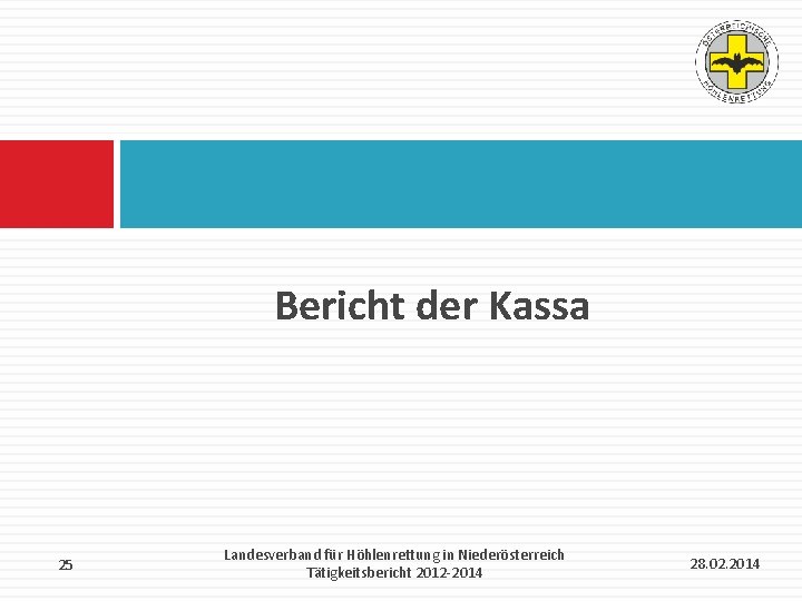 Bericht der Kassa 25 Landesverband für Höhlenrettung in Niederösterreich Tätigkeitsbericht 2012 -2014 28. 02.