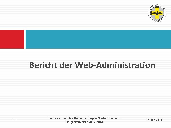Bericht der Web-Administration 31 Landesverband für Höhlenrettung in Niederösterreich Tätigkeitsbericht 2012 -2014 28. 02.