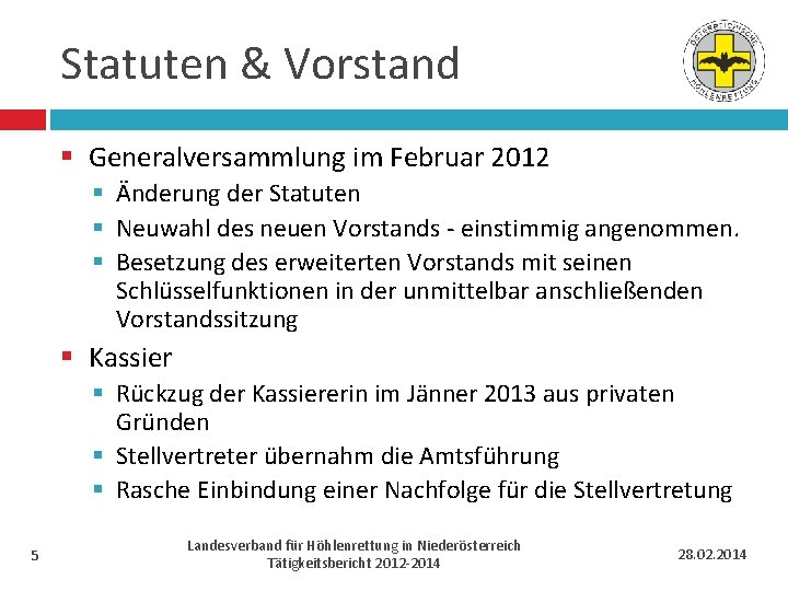 Statuten & Vorstand § Generalversammlung im Februar 2012 § Änderung der Statuten § Neuwahl