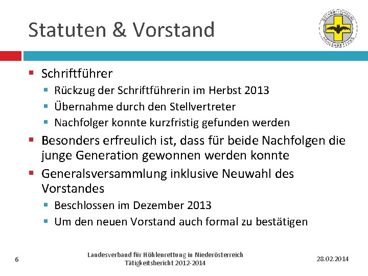 Statuten & Vorstand § Schriftführer § Rückzug der Schriftführerin im Herbst 2013 § Übernahme