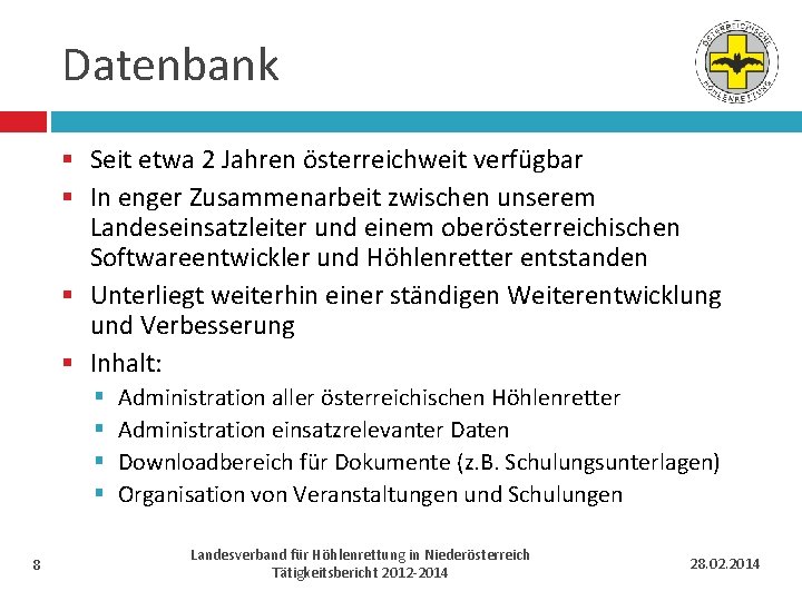 Datenbank § Seit etwa 2 Jahren österreichweit verfügbar § In enger Zusammenarbeit zwischen unserem