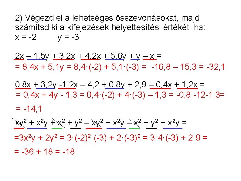 2) Végezd el a lehetséges összevonásokat, majd számítsd ki a kifejezések helyettesítési értékét, ha: