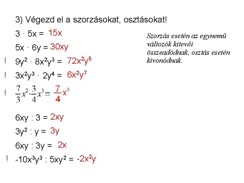 3) Végezd el a szorzásokat, osztásokat! 3 · 5 x = 15 x 5